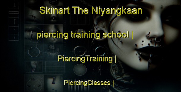Skinart The Niyangkaan piercing training school | PiercingTraining | PiercingClasses | SkinartTraining-Philippines